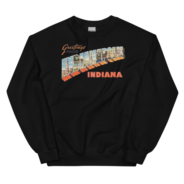 Greetings from Indianapolis, IN Sweatshirt