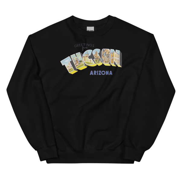 Greetings from Tucson, AZ Sweatshirt