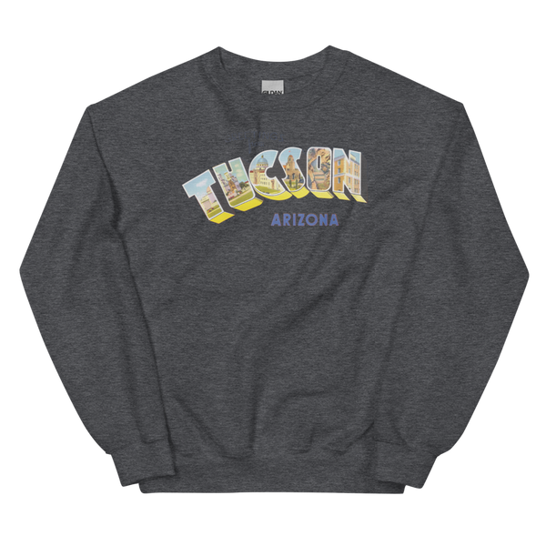 Greetings from Tucson, AZ Sweatshirt