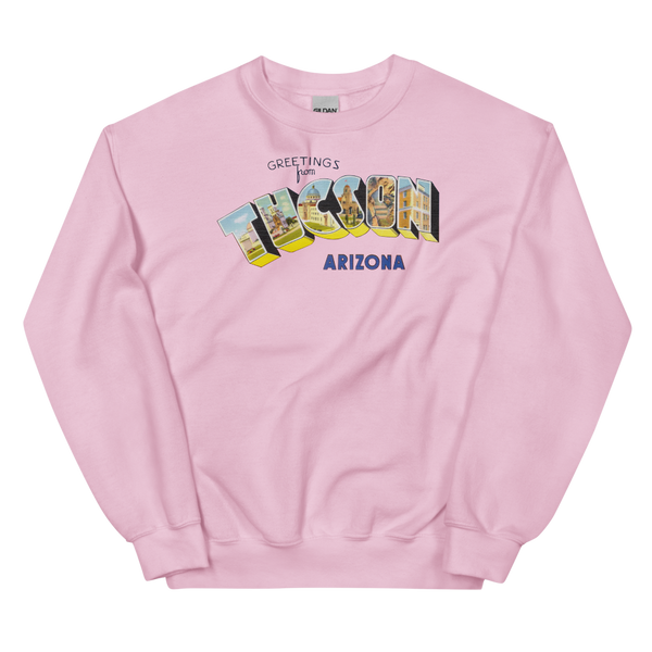 Greetings from Tucson, AZ Sweatshirt