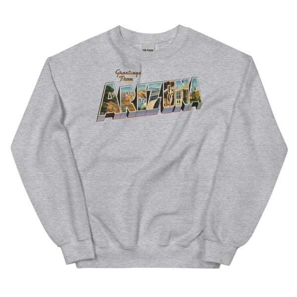 Greetings from Arizona Sweatshirt