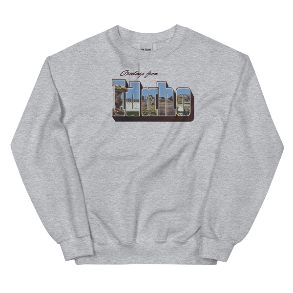 Greetings from Idaho Sweatshirt