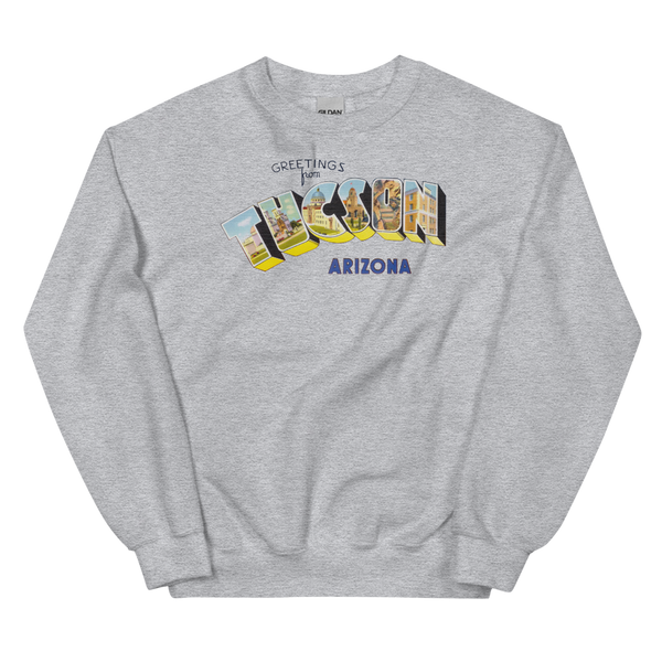 Greetings from Tucson, AZ Sweatshirt
