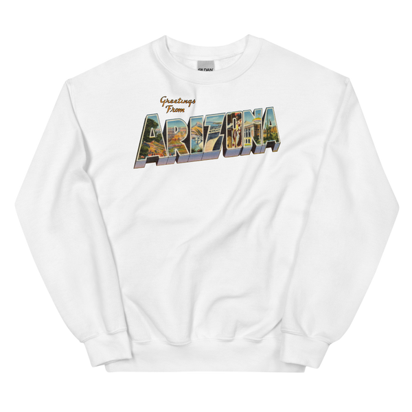 Greetings from Arizona Sweatshirt