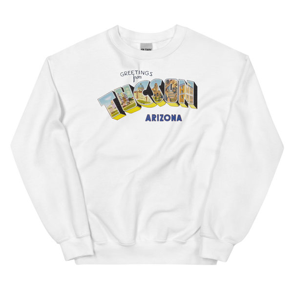 Greetings from Tucson, AZ Sweatshirt